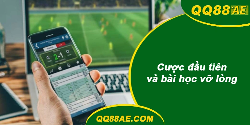 Cược đầu tiên và bài học vỡ lòng